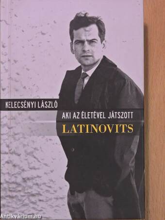 Aki az életével játszott - Latinovits (dedikált példány)