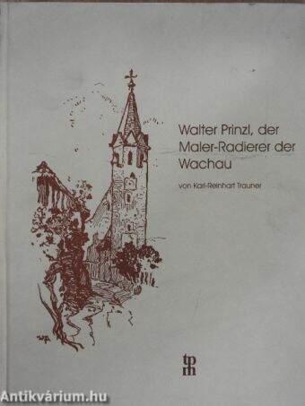 Walter Prinzl, der Maler-Radierer der Wachau