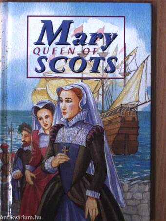 The Story of Mary Queen of Scots