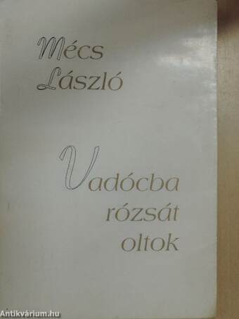 Vadócba rózsát oltok