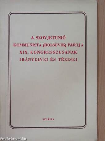 A Szovjetunió kommunista (bolsevik) pártja XIX. kongresszusának irányelvei és tézisei