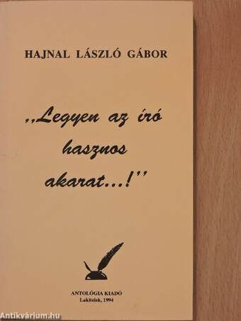 "Legyen az író hasznos akarat...!" (dedikált példány)