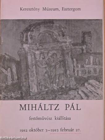 Miháltz Pál festőművész kiállítása (dedikált példány)