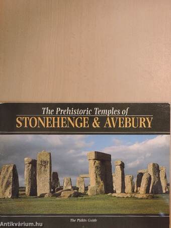 The Prehistoric Temples of Stonehenge & Avebury