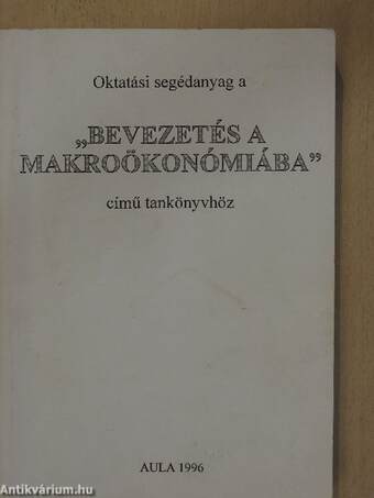 Oktatási segédanyag a "Bevezetés a makroökonómiába" című tankönyvhöz