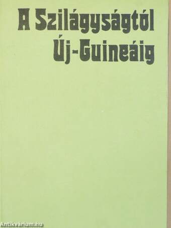 A Szilágyságtól Új-Guineáig