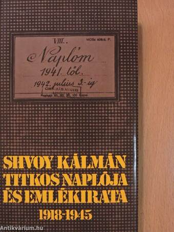 Shvoy Kálmán titkos naplója és emlékirata 1918-1945 (dedikált példány)