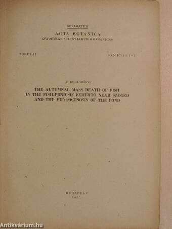 The autumnal mass death of fish in the fish-pond of Fehértó near Szeged and the phytocenosis of the pond