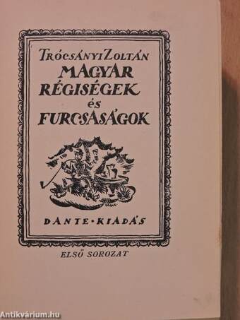 Magyar régiségek és furcsaságok I-IV.