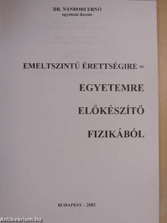 Emelt szintű érettségire = egyetemre előkészítő fizikából