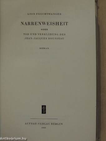 Narrenweisheit oder Tod und Verklärung des Jean-Jacques Rousseau