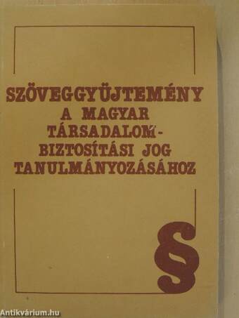 Szöveggyűjtemény a magyar társadalombiztosítási jog tanulmányozásához