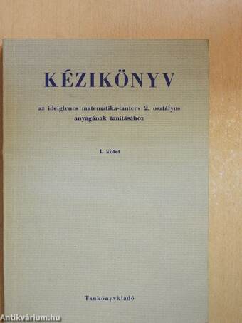 Kézikönyv az ideiglenes matematika-tanterv 2. osztályos anyagának tanításához I.