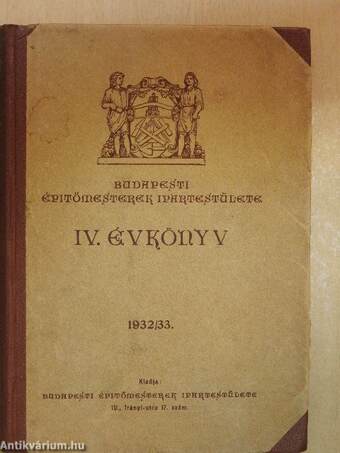 Budapesti Épitőmesterek Ipartestülete IV. Évkönyv 1932/33.