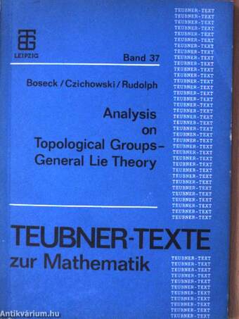 Analysis on Topological Groups - General Lie Theory