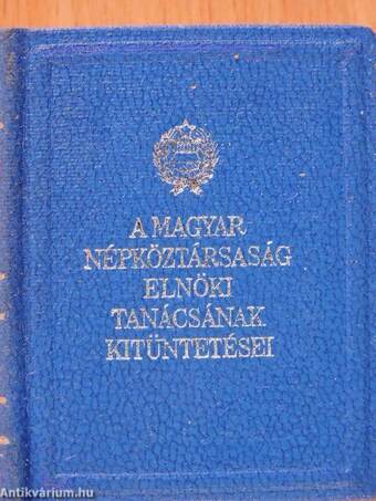 A Magyar Népköztársaság Elnöki Tanácsának kitüntetései (minikönyv) (számozott)