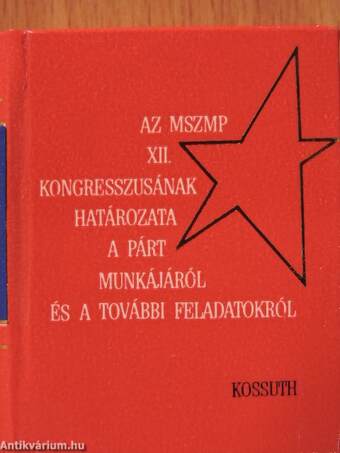 Az MSZMP XII. kongresszusának határozata a párt munkájáról és a további feladatokról (minikönyv) (számozott)