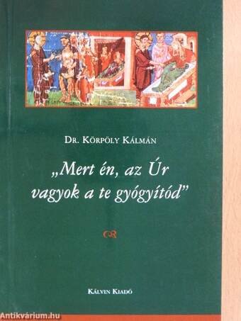 "Mert én, az Úr vagyok a te gyógyítód"