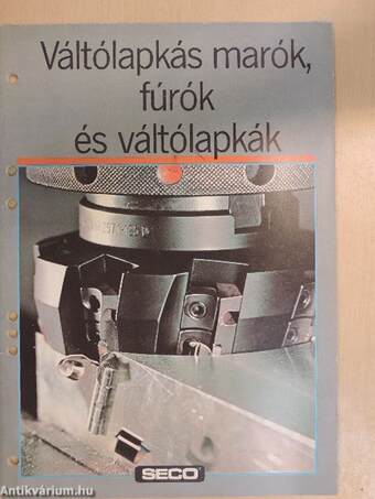 Váltólapkás marók, fúrók és váltólapkák