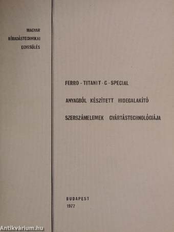 Ferro-Titanit-C-Special anyagból készített hidegalakító szerszámelemek gyártástechnológiája