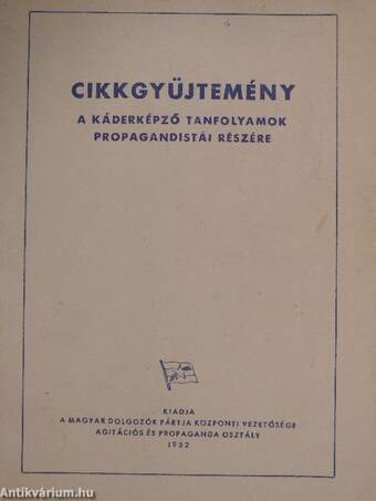 Cikkgyűjtemény a káderképző tanfolyamok propagandistái részére