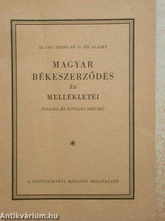 Az 1947 február 10.-én aláírt Magyar Békeszerződés és mellékletei