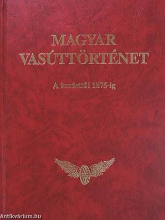 Magyar vasúttörténet 1-7.