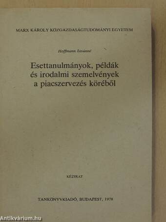 Esettanulmányok, példák és irodalmi szemelvények a piacszervezés köréből