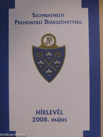 Szombathelyi Premontrei Diákszövettség Hírlevél 2008. május