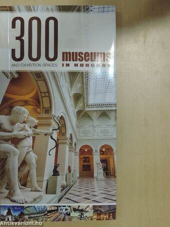 300 museums and exhibition spaces in Hungary
