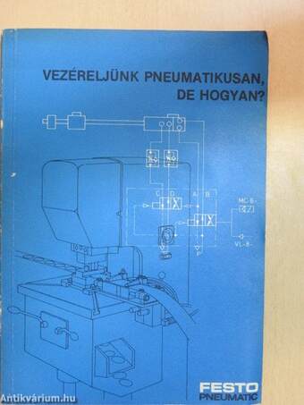 Vezéreljünk pneumatikusan, de hogyan? I-III.