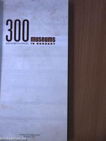 300 museums and exhibition spaces in Hungary