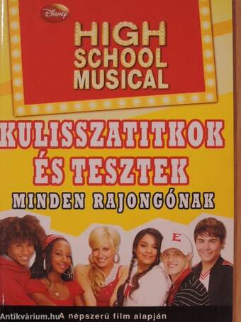 High School Musical - kulisszatitkok és tesztek