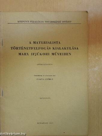 A materialista történetfelfogás kialakulása Marx ifjúkori műveiben