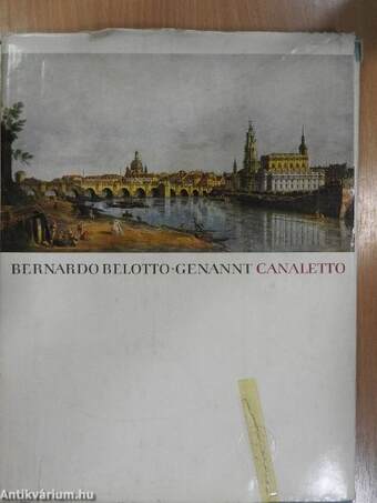 Bernardo Belotto genannt Canaletto