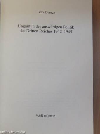 Ungarn in der auswärtigen Politik des Dritten Reiches 1942-1945