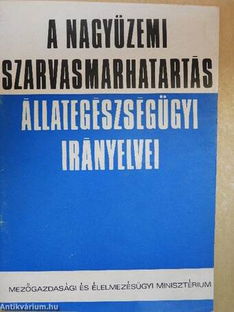 A nagyüzemi szarvasmarhatartás állategészségügyi irányelvei