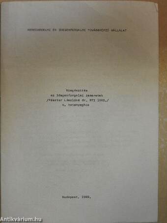 Kiegészítés az Idegenforgalmi ismeretek (Pásztor Lászlóné dr. BTI 1985.) c. tananyaghoz