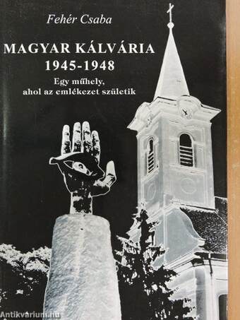 Magyar kálvária 1945-1948