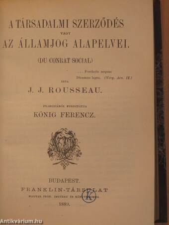 Elmélkedések a rómaiak nagyságának és hanyatlásának okairól/A társadalmi szerződés vagy államjog alapelvei/Európa politikai történetének átnézete/A democratia Francziaországban