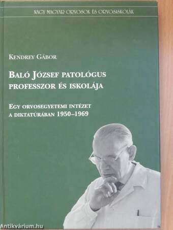 Baló József patológus professzor és iskolája