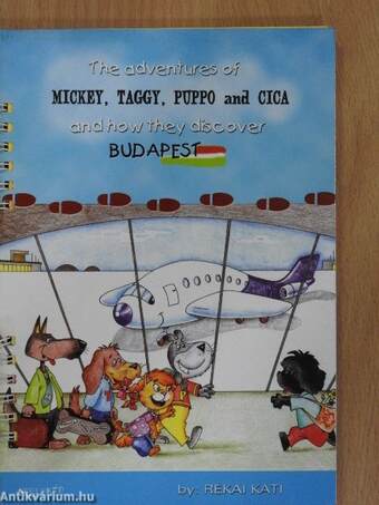 The Adventures of Mickey, Taggy, Puppo and Cica, and how they discover Budapest