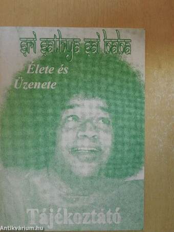 Sri Sathya Sai Baba Élete és Üzenete