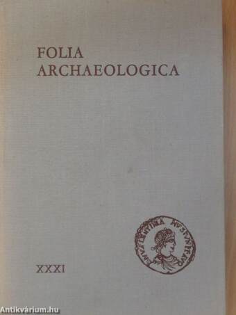 Folia Archaeologica XXXI.