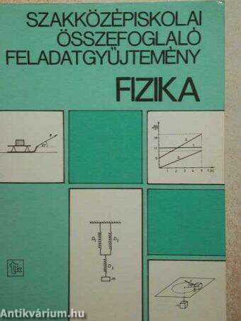 Szakközépiskolai összefoglaló feladatgyűjtemény - Fizika