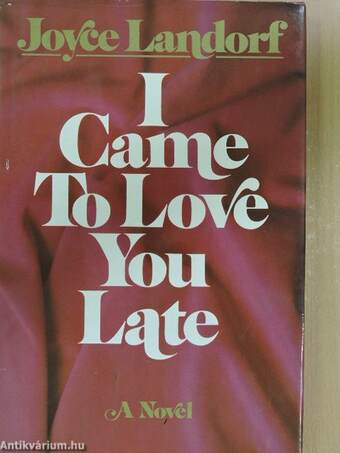 I Came To Love You Late