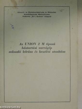 Az UNION 2 M típusú háztartási varrógép műszaki leírása és kezelési utasítása