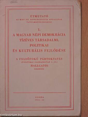 A magyar népi demokrácia tízéves társadalmi, politikai és kulturális fejlődése