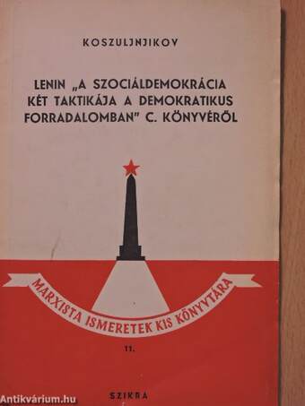 Lenin "A szociáldemokrácia két taktikája a demokratikus forradalomban" c. könyvéről