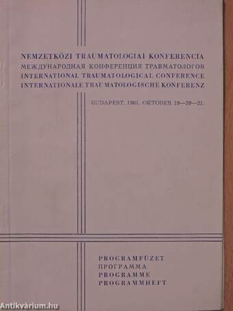 Nemzetközi Traumatologiai Konferencia Budapest, 1961. október 19-20-21.